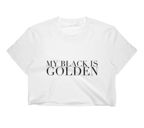My BLACK Is GOLDEN 🌻 Crop-Top