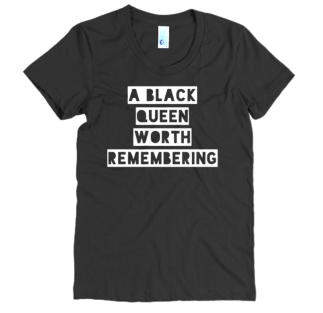 Black Queen Worth Remember T-Shirt 👸🏽